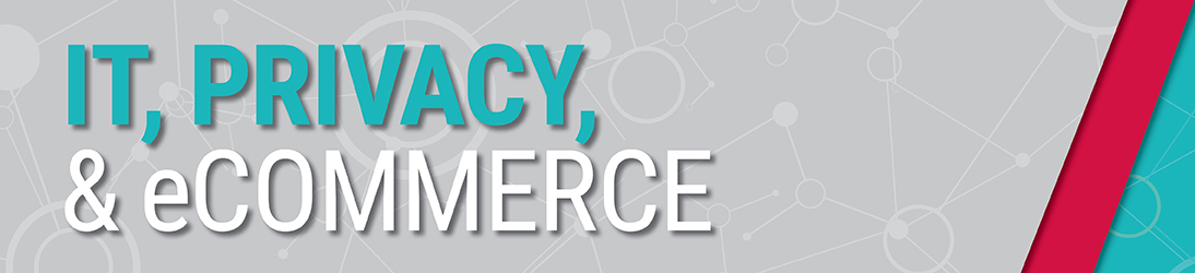 IT, Privacy & eCommerce Network October Legal Update (Oct. 3)